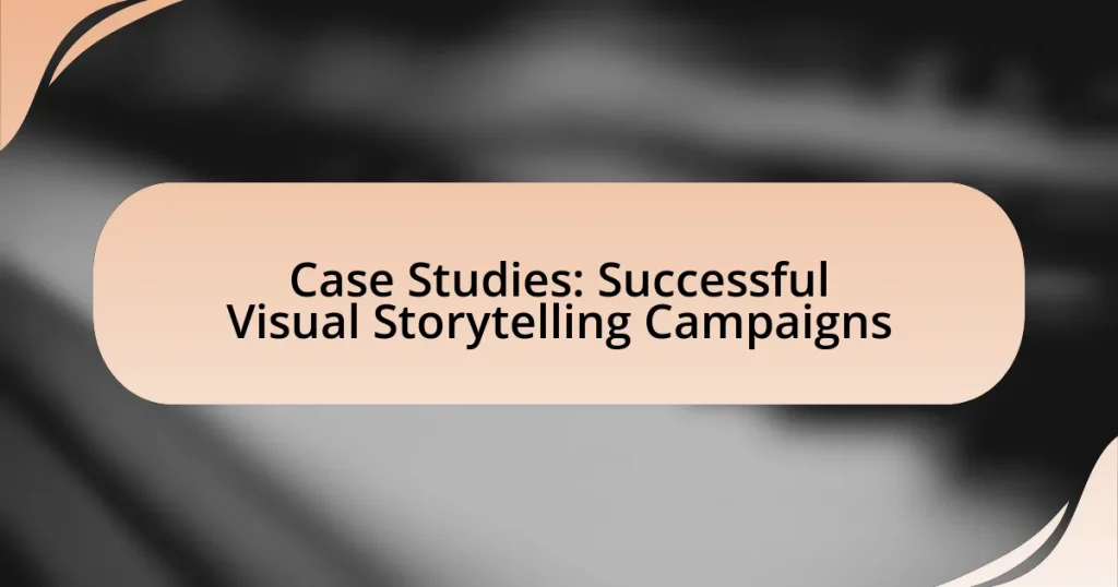 Case Studies: Successful Visual Storytelling Campaigns