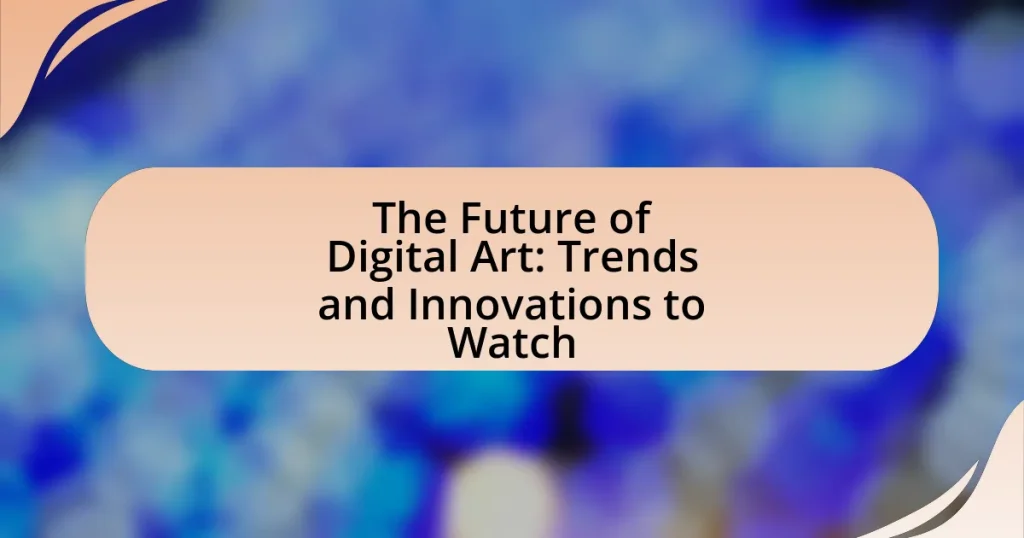 The Future of Digital Art: Trends and Innovations to Watch