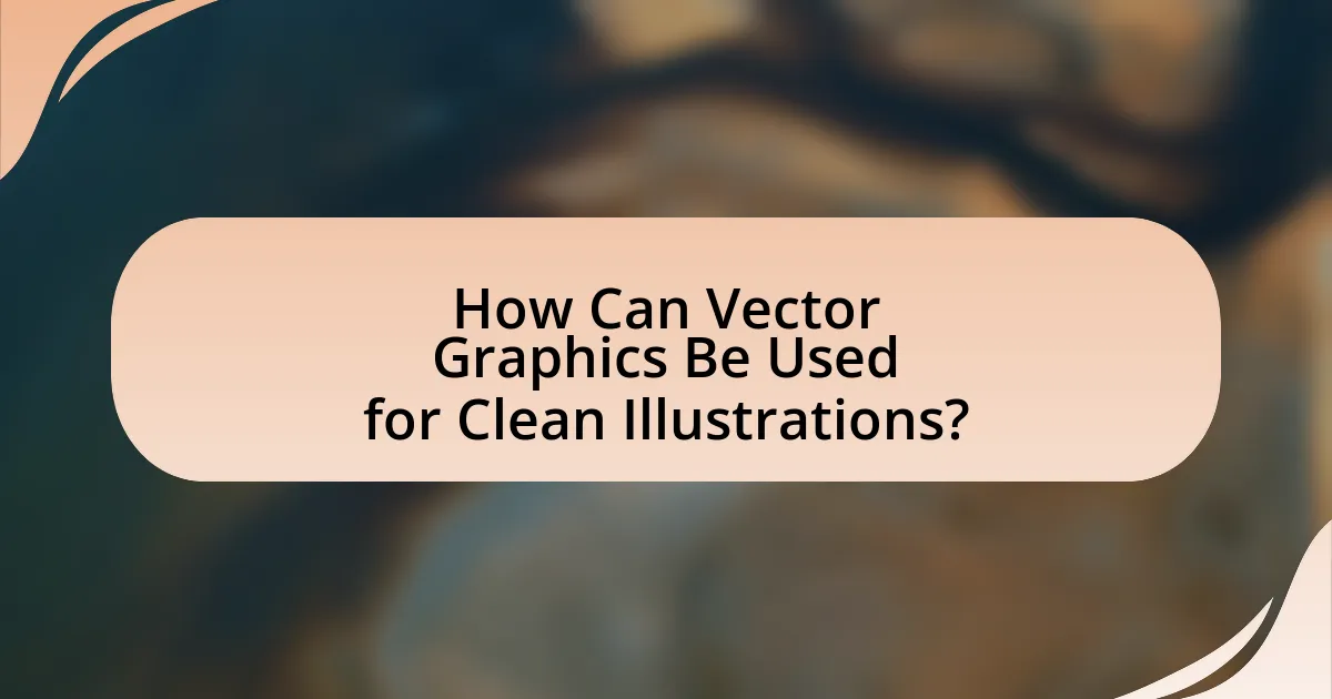How Can Vector Graphics Be Used for Clean Illustrations?