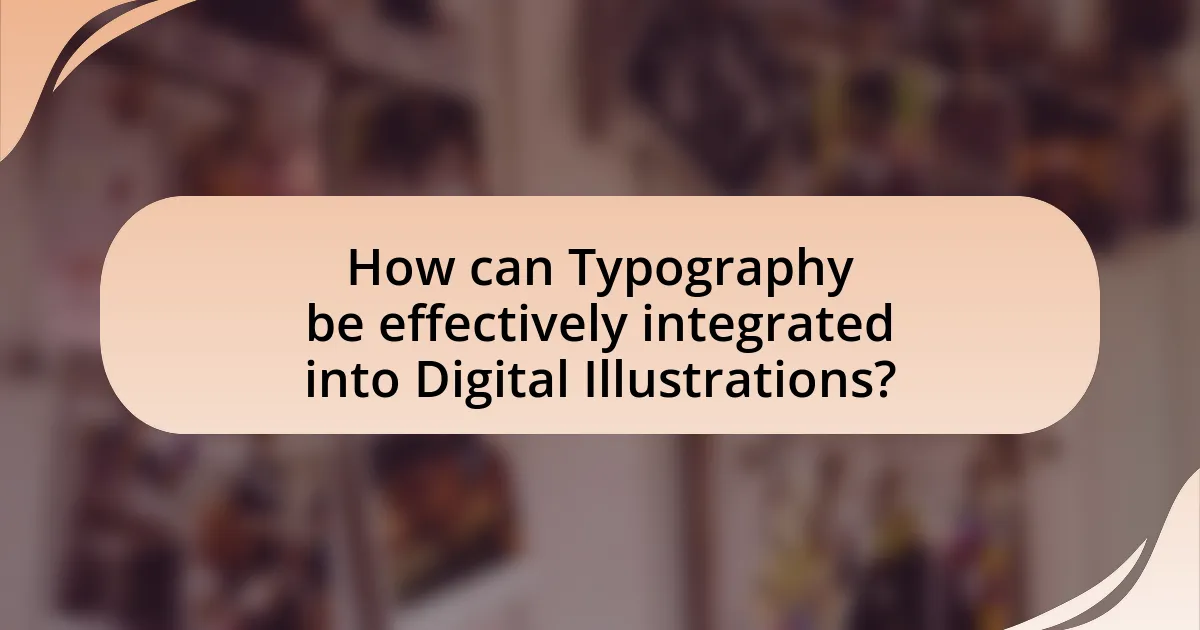 How can Typography be effectively integrated into Digital Illustrations?