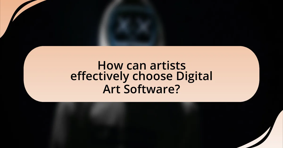 How can artists effectively choose Digital Art Software?