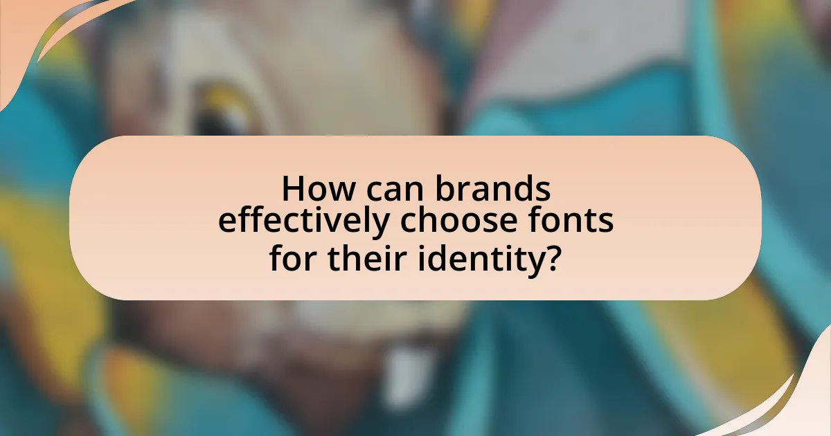 How can brands effectively choose fonts for their identity?