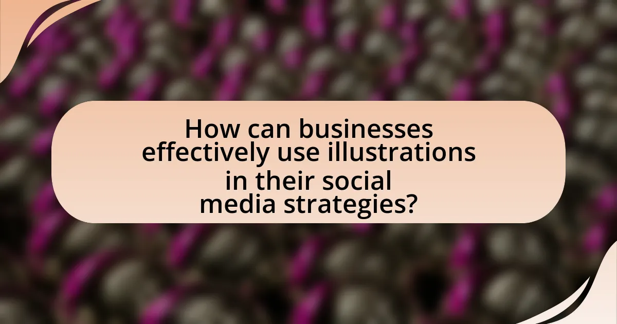 How can businesses effectively use illustrations in their social media strategies?