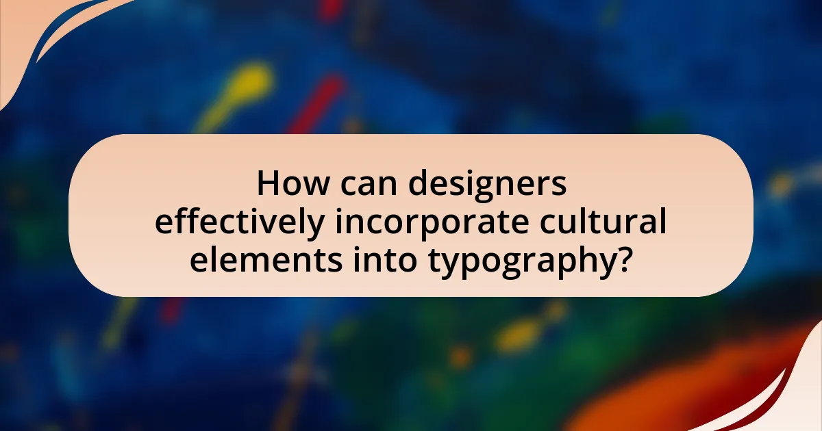 How can designers effectively incorporate cultural elements into typography?
