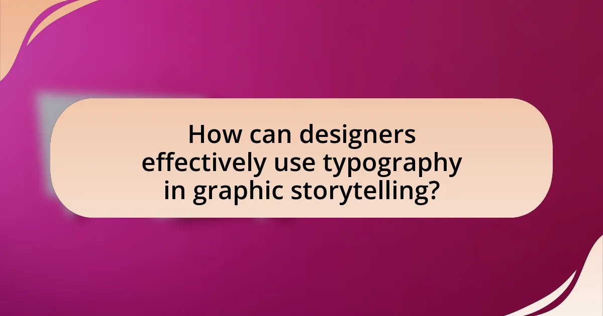How can designers effectively use typography in graphic storytelling?