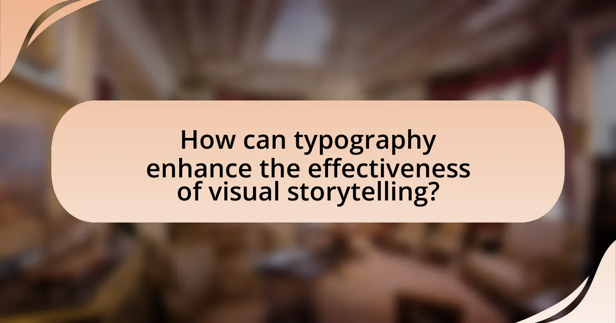 How can typography enhance the effectiveness of visual storytelling?