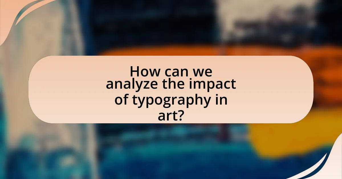How can we analyze the impact of typography in art?