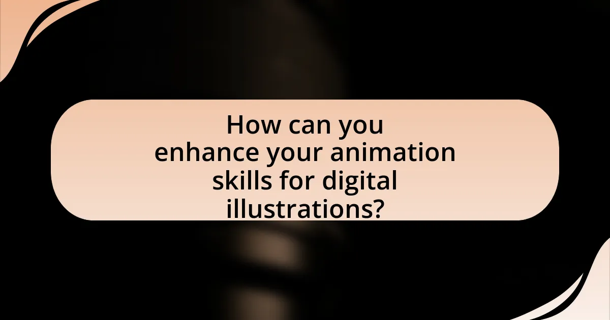 How can you enhance your animation skills for digital illustrations?