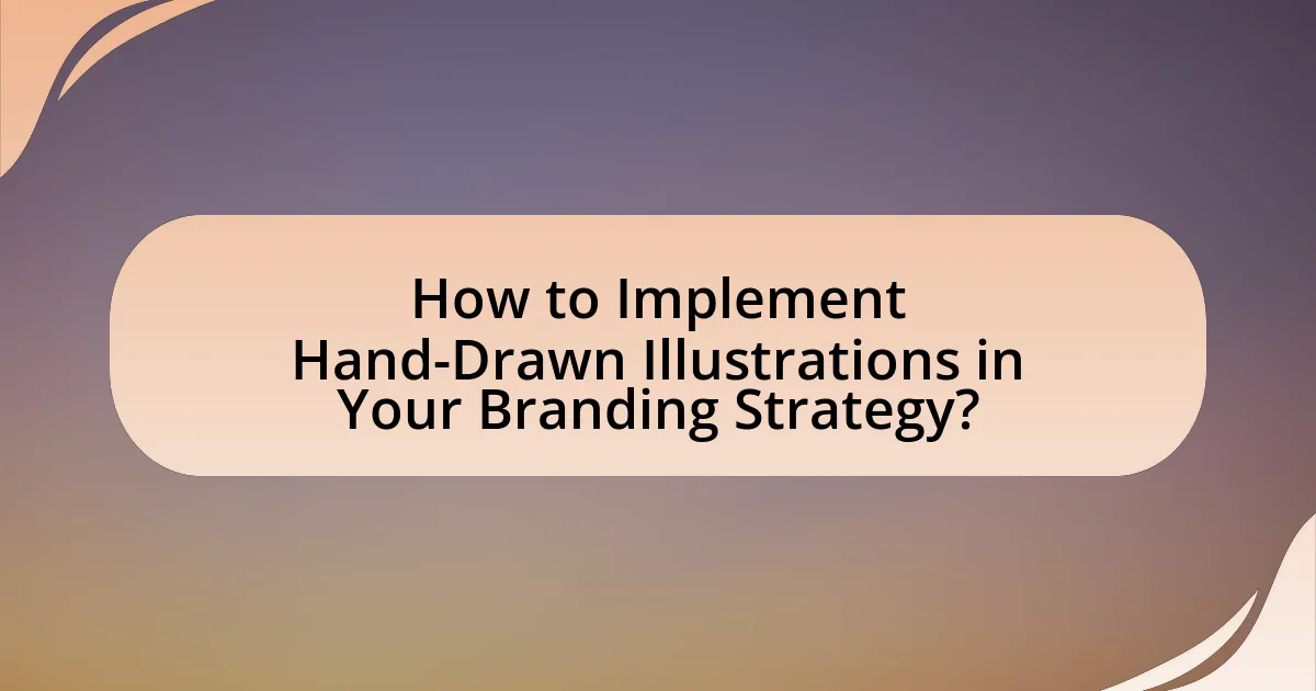 How to Implement Hand-Drawn Illustrations in Your Branding Strategy?