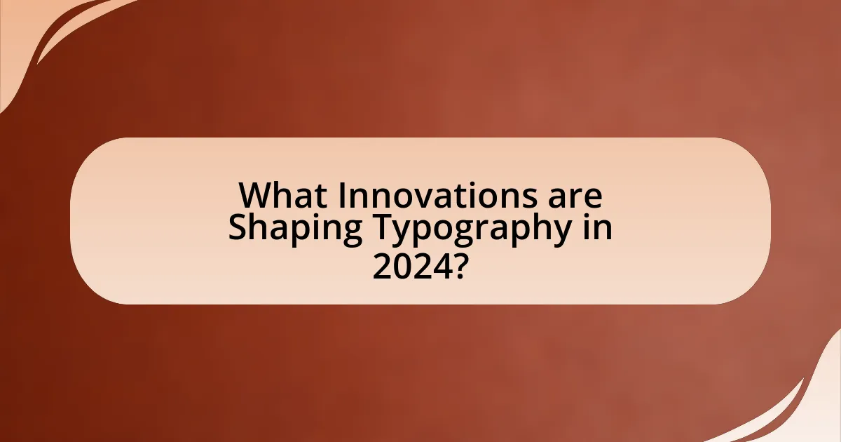 What Innovations are Shaping Typography in 2024?