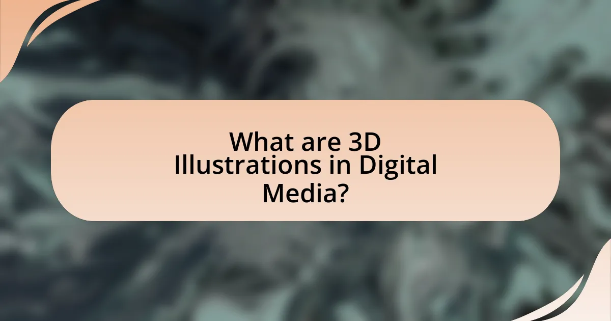 What are 3D Illustrations in Digital Media?