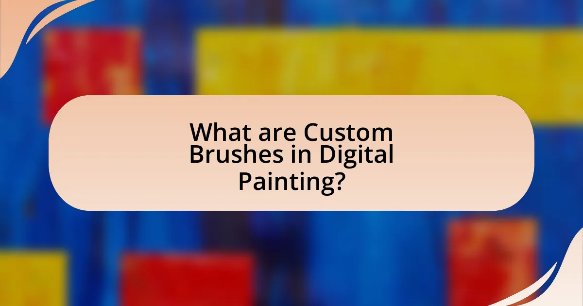 What are Custom Brushes in Digital Painting?