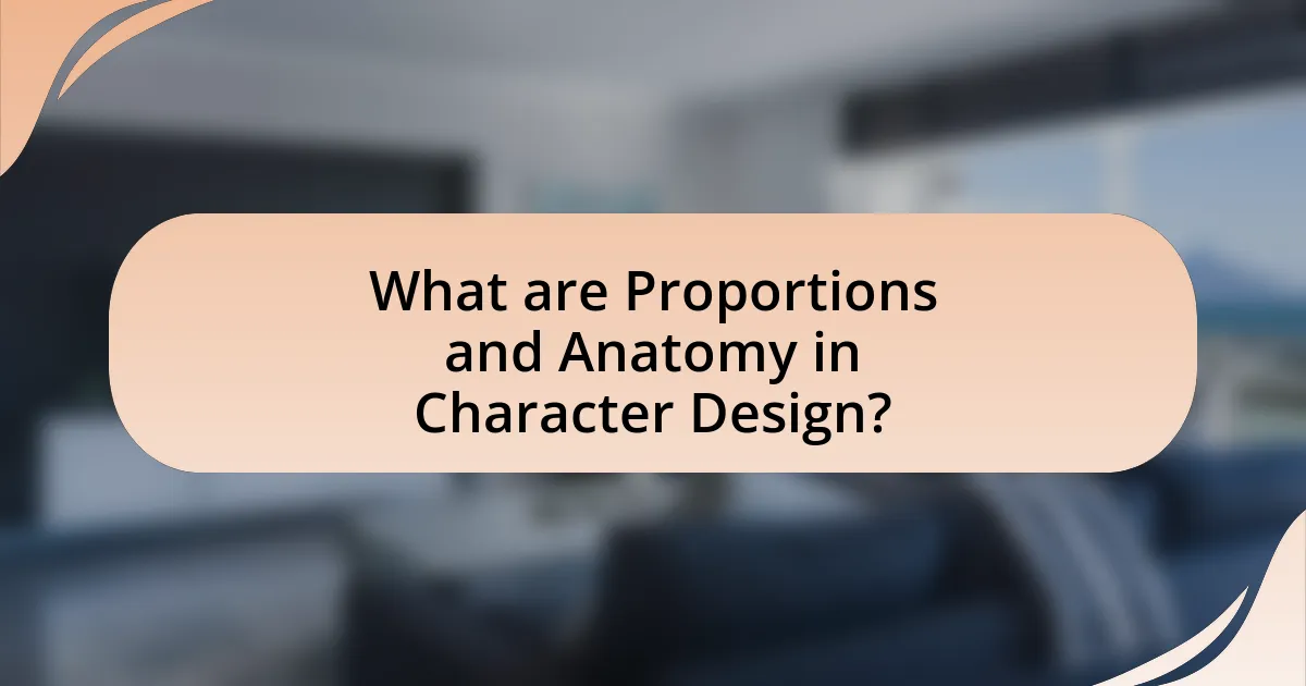 What are Proportions and Anatomy in Character Design?