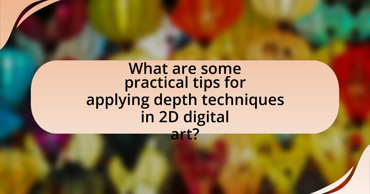 What are some practical tips for applying depth techniques in 2D digital art?