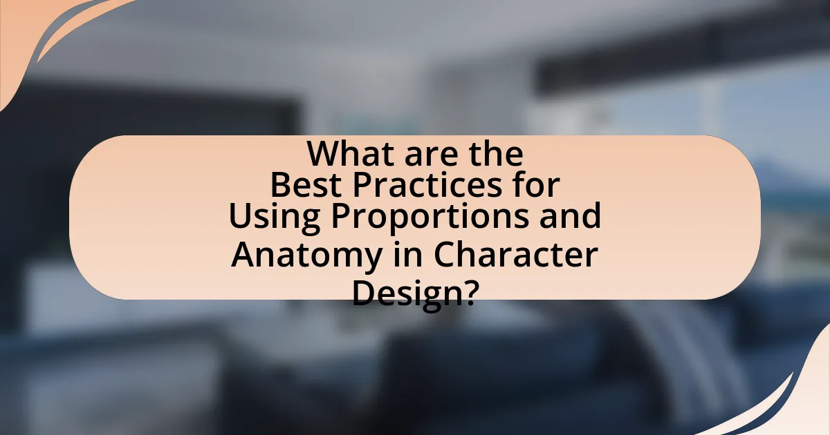 What are the Best Practices for Using Proportions and Anatomy in Character Design?