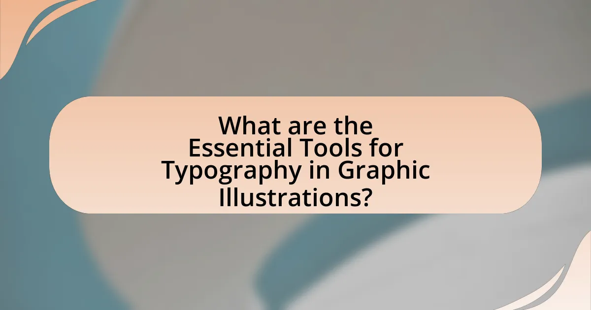 What are the Essential Tools for Typography in Graphic Illustrations?