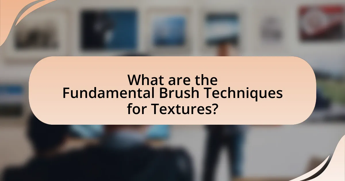 What are the Fundamental Brush Techniques for Textures?