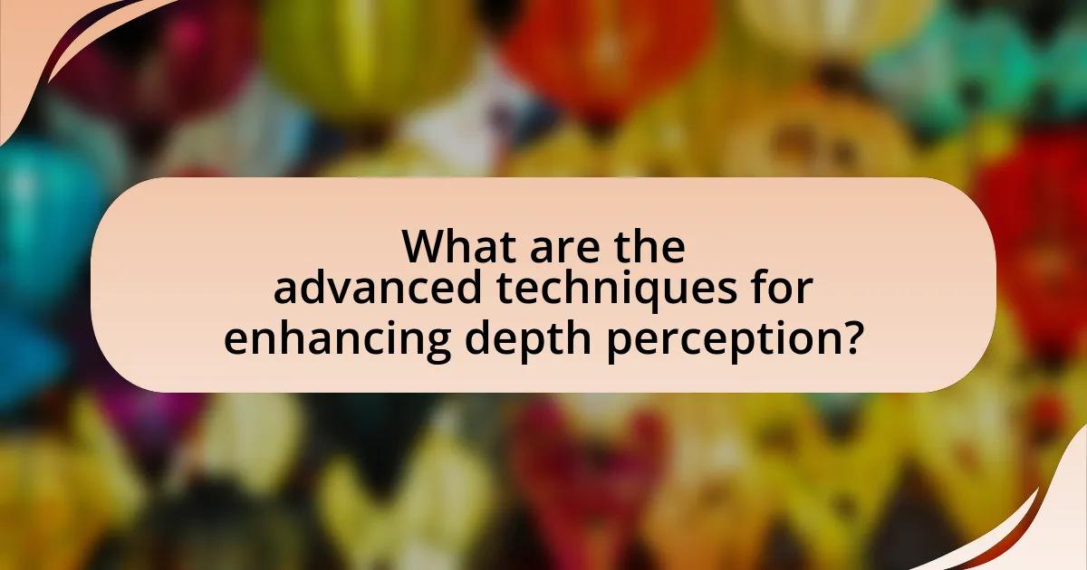 What are the advanced techniques for enhancing depth perception?