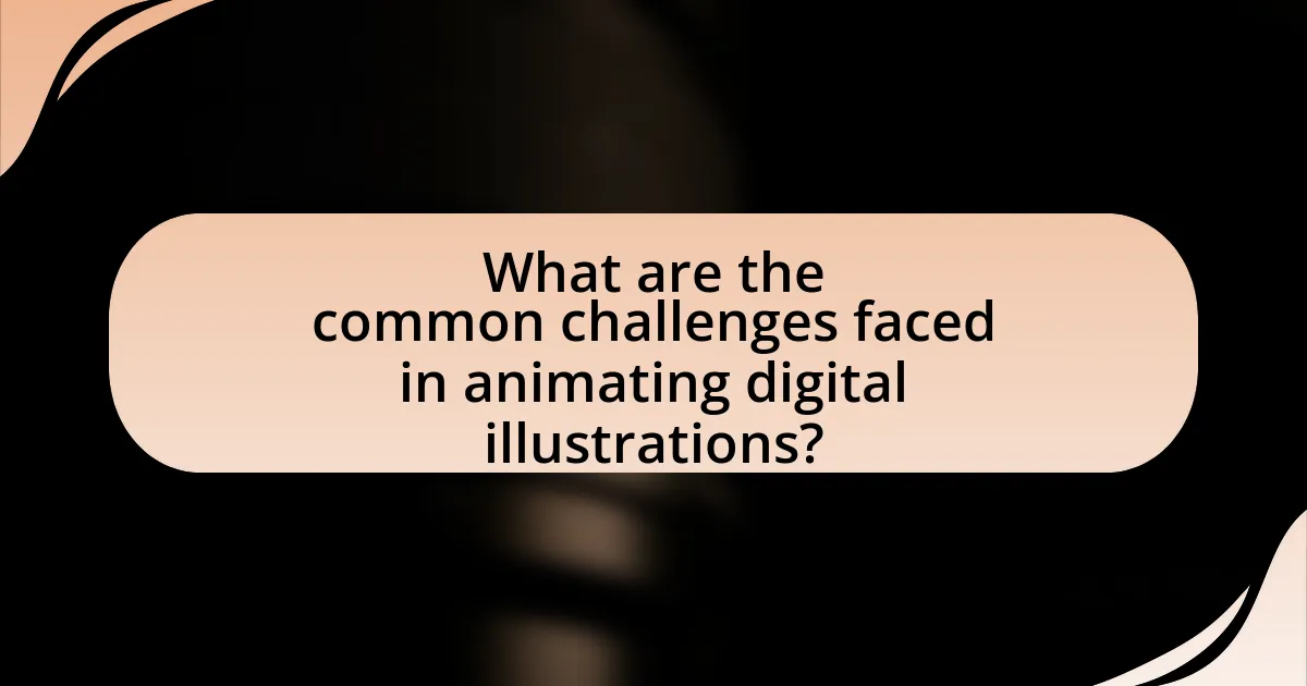 What are the common challenges faced in animating digital illustrations?