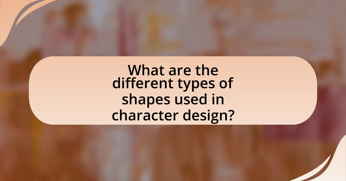 What are the different types of shapes used in character design?