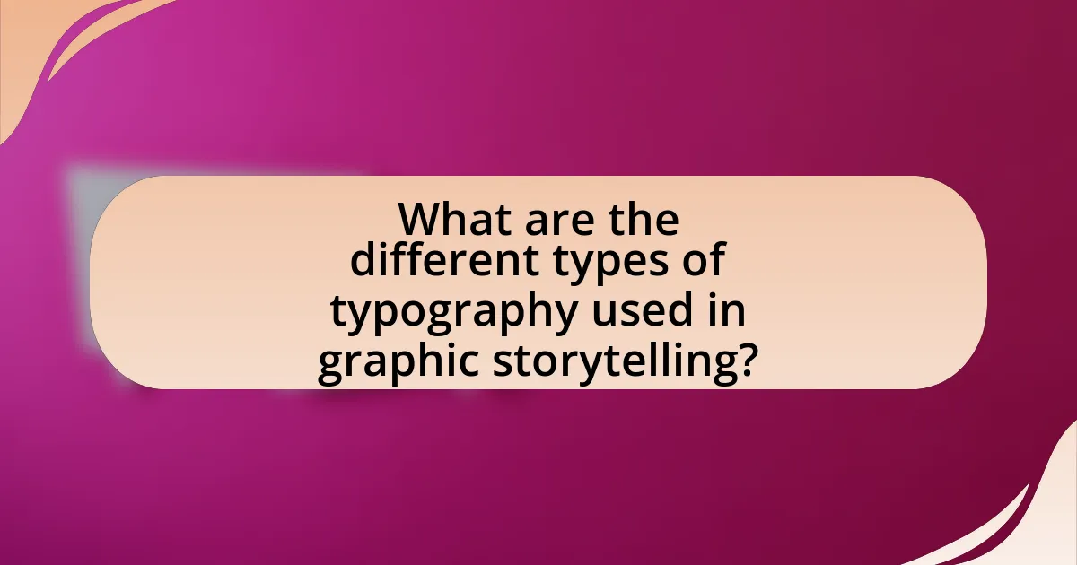 What are the different types of typography used in graphic storytelling?