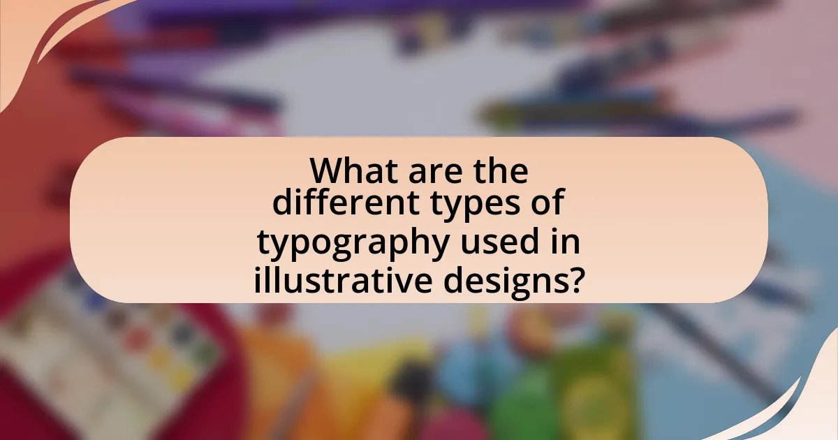 What are the different types of typography used in illustrative designs?