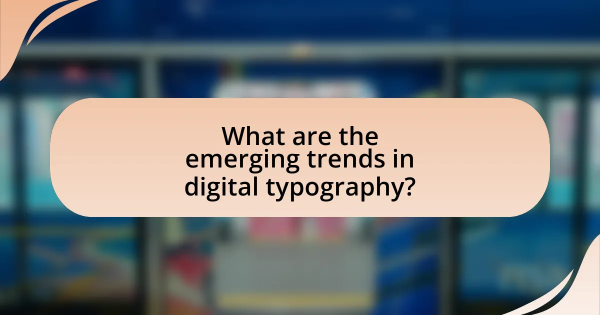 What are the emerging trends in digital typography?
