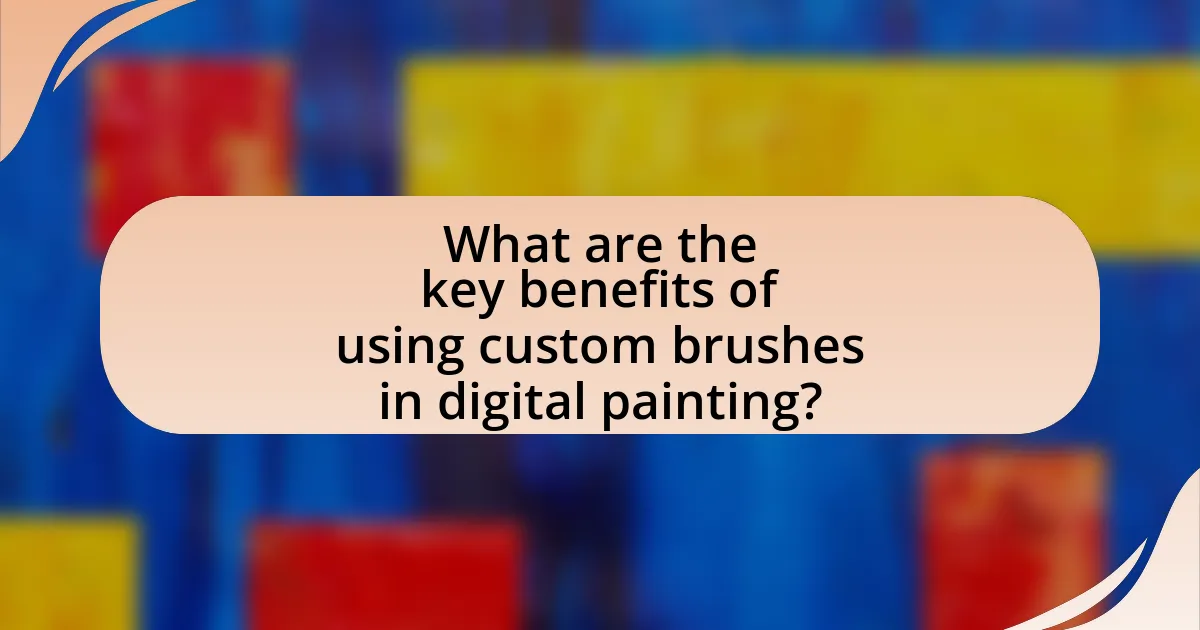 What are the key benefits of using custom brushes in digital painting?