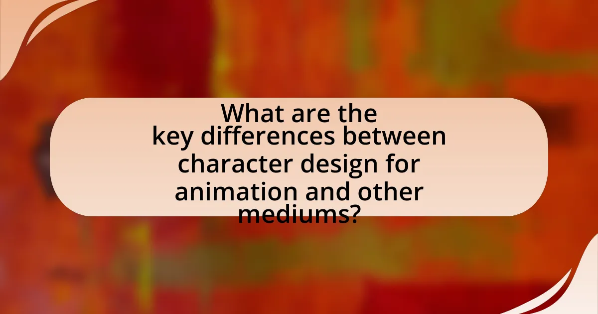 What are the key differences between character design for animation and other mediums?