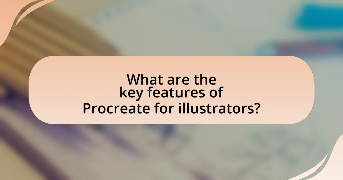 What are the key features of Procreate for illustrators?