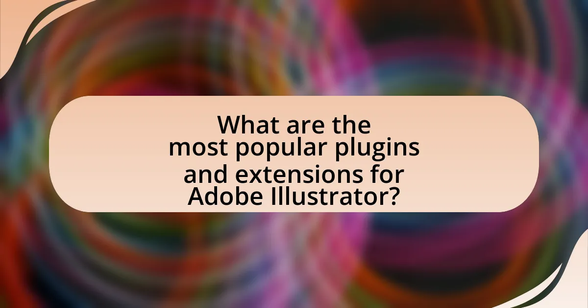 What are the most popular plugins and extensions for Adobe Illustrator?