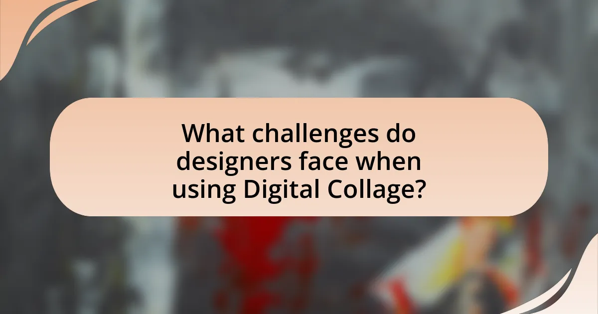 What challenges do designers face when using Digital Collage?