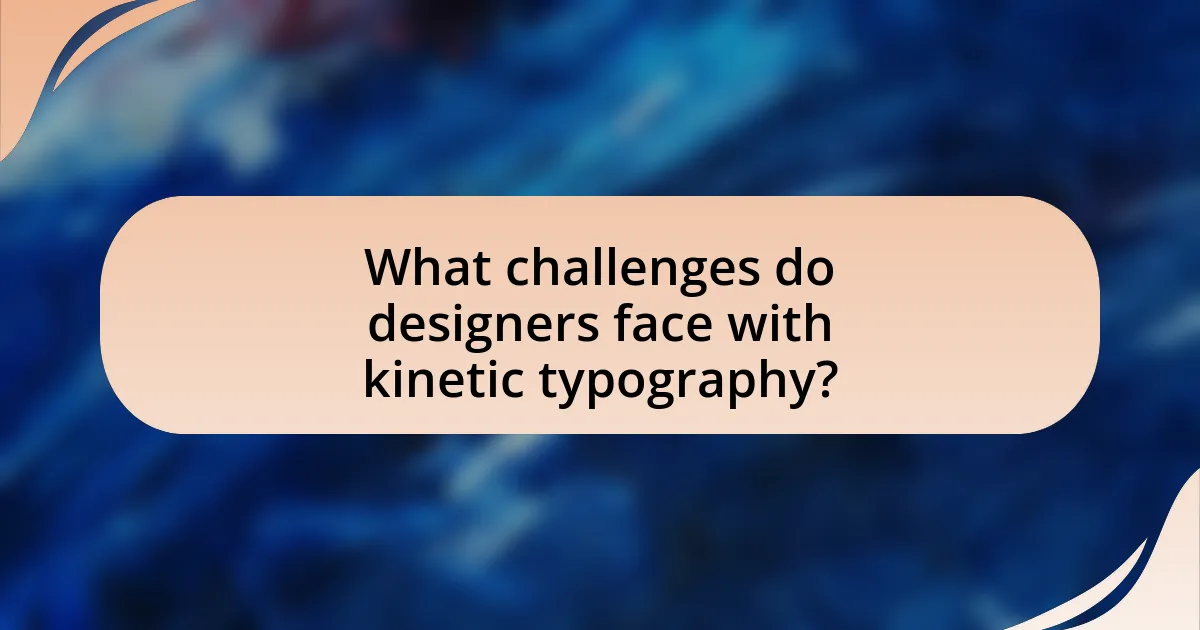 What challenges do designers face with kinetic typography?