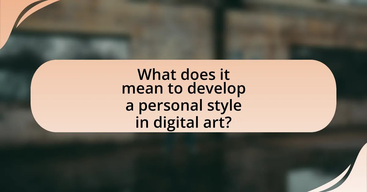 What does it mean to develop a personal style in digital art?