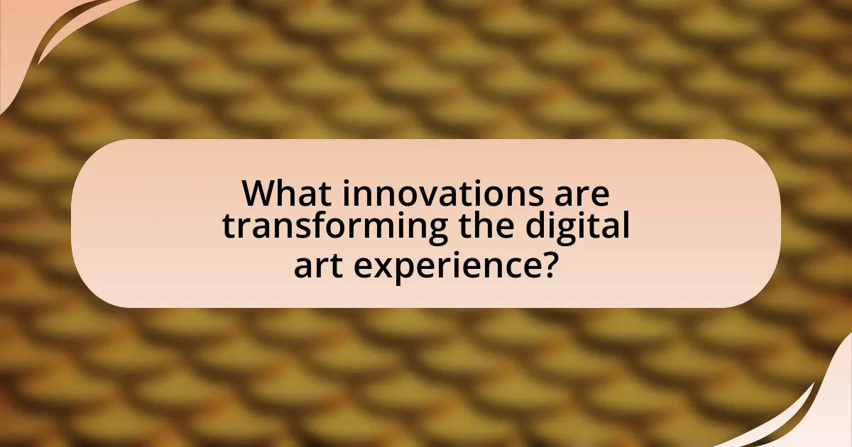 What innovations are transforming the digital art experience?