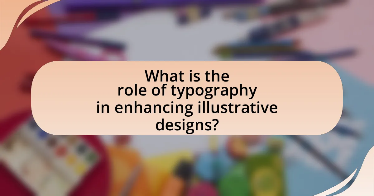 What is the role of typography in enhancing illustrative designs?