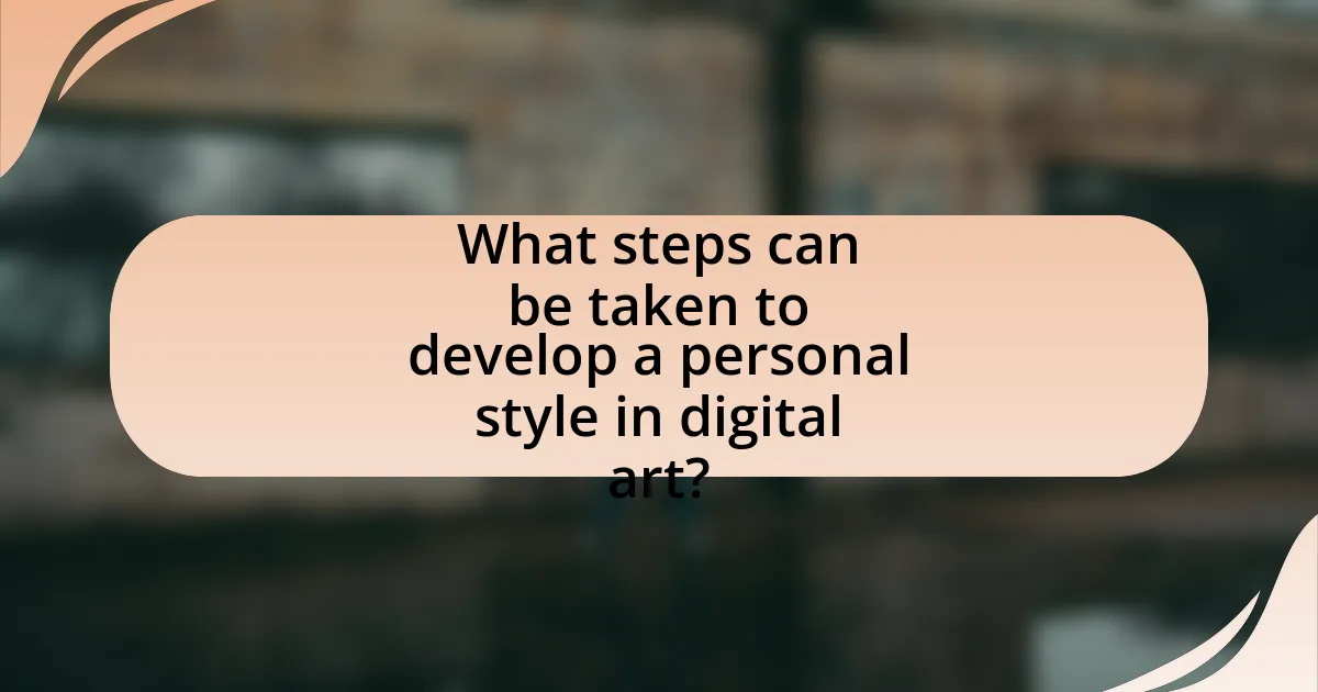 What steps can be taken to develop a personal style in digital art?