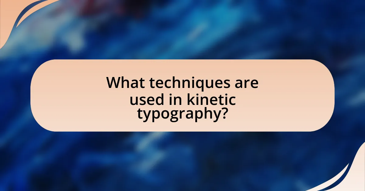 What techniques are used in kinetic typography?